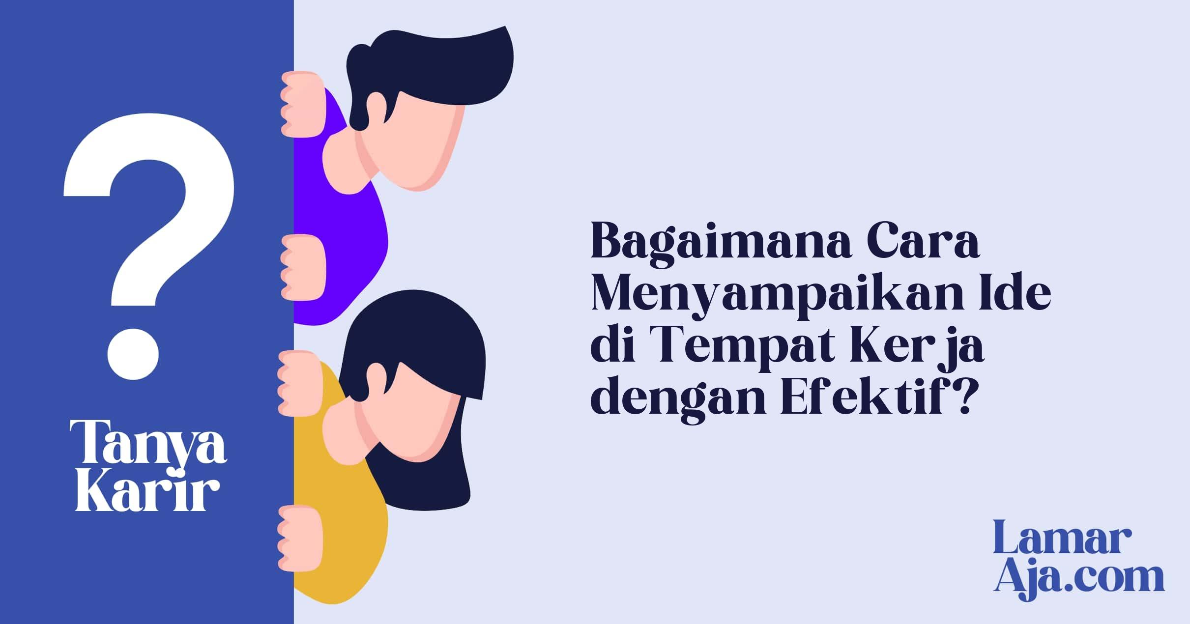 Bagaimana Cara Menyampaikan Ide di Tempat Kerja dengan Efektif?